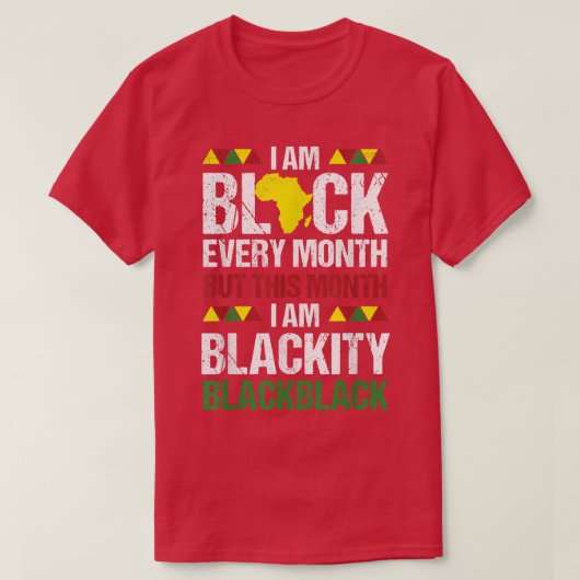 Im Black Every Month Blackity AfricanプライドB Tシャツ (デザイン正面)