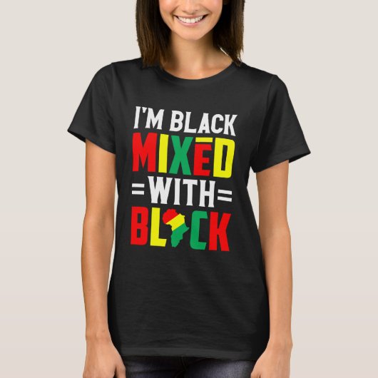 I'm Black Mixed with Black Africa Pride Black Hist Tシャツ (正面)