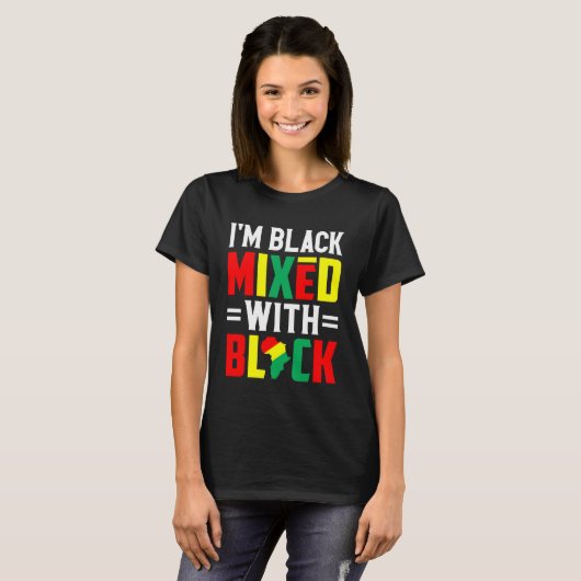 I'm Black Mixed with Black Africa Pride Black Hist Tシャツ (正面フル)