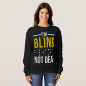 I'm Blind Not Deaf Blind スウェットシャツ (正面フル)