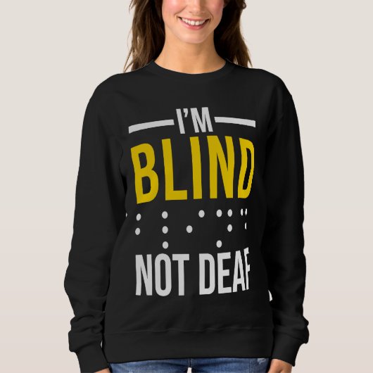 I'm Blind Not Deaf Blind スウェットシャツ (正面)