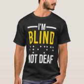 I'm Blind Not Deaf  Blind Tシャツ (正面)
