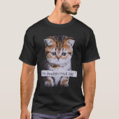 I'm Boutta Crash Out Funny Sarcasm Quotes Meme Cat Tシャツ (正面)