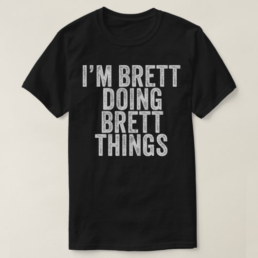 Im Brett Doing Brett Things おもしろい Brett誕生日V Tシャツ (デザイン正面)