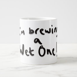 I'm brewing a wet one ジャンボコーヒーマグカップ