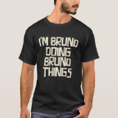 I'm Bruno doing Bruno things Tシャツ (正面)