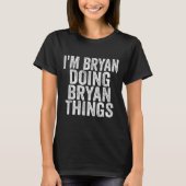 I'm Bryan Doing Bryan Things Funny Saying Christma Tシャツ (正面)