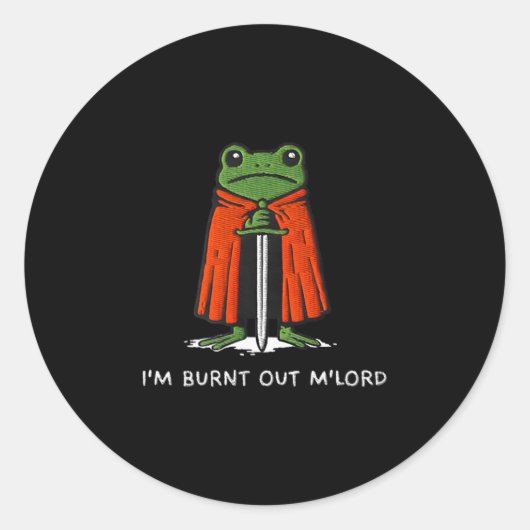 I'm Burnt Out M'lord Funny Knight Frog Meme Boys M ラウンドシール (正面)