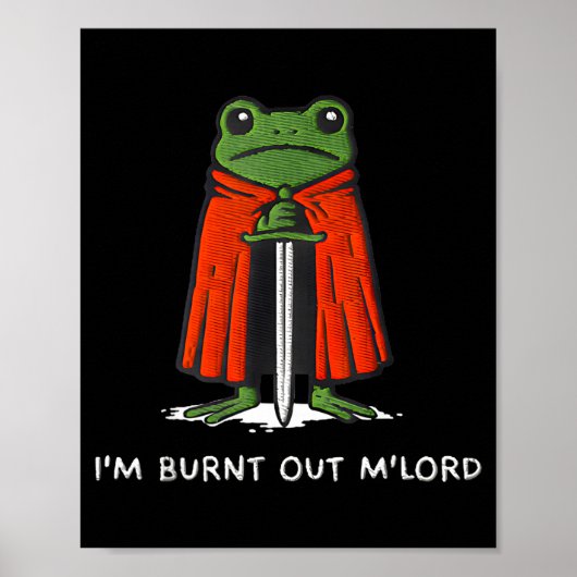 I'm Burnt Out My Lord Funny Medieval Frog Meme Art ポスター (正面)