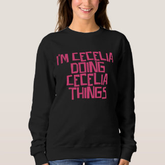 I'm Cecelia doing Cecelia things スウェットシャツ