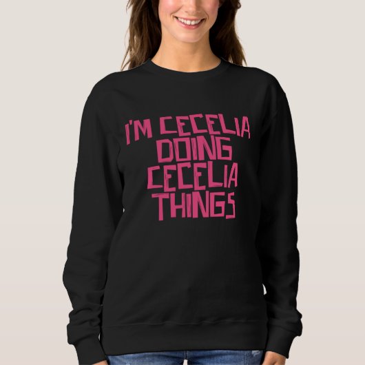I'm Cecelia doing Cecelia things スウェットシャツ (正面)