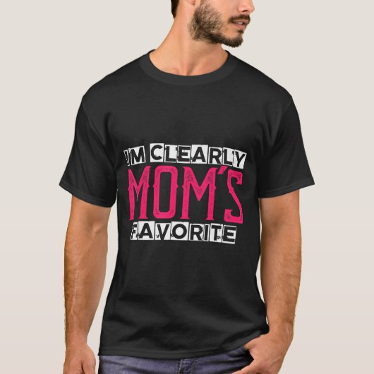I'm Clearly Mom's Favorite Funny Sarcastic Humor  Tシャツ (正面)