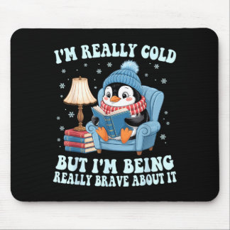 I'm cold but i'm being brave about it penguin  マウスパッド