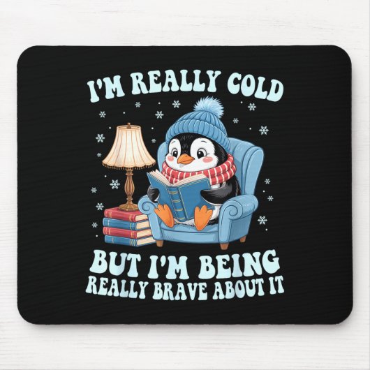 I'm cold but i'm being brave about it penguin  マウスパッド (正面)