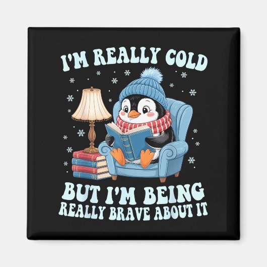 I'm cold but i'm being brave about it penguin マグネット (正面)