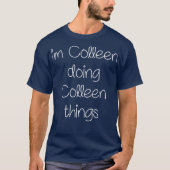 Im COLLEEN To Do おもしろい Things Women Name Gift Tシャツ (正面)