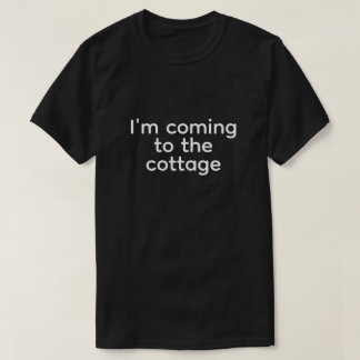 i'm coming to the cottage tシャツ