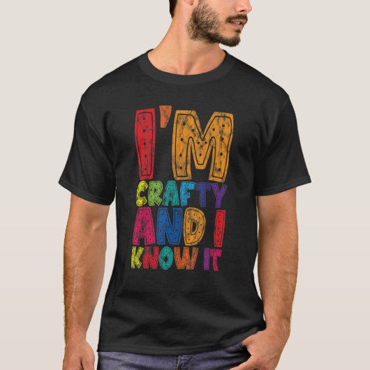 I'm Crafty And I Know It Tシャツ (正面)