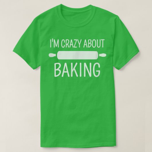 I'm Crazy About Baking Tシャツ (デザイン正面)