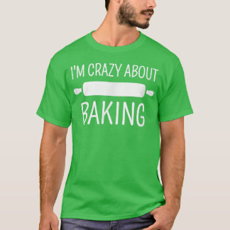I'm Crazy About Baking Tシャツ