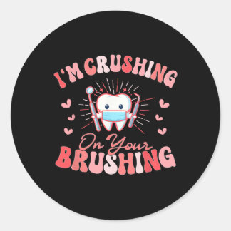 I'm Crushing On Your Brushing Dental Dentist Valen ラウンドシール