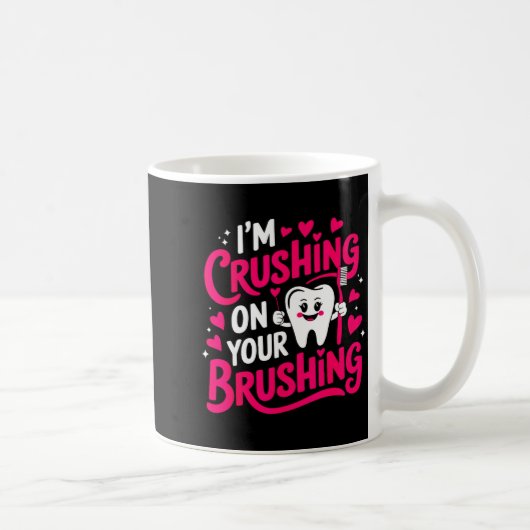 Im Crushing On Your Brushing Funny Dental Valentin コーヒーマグカップ (右)