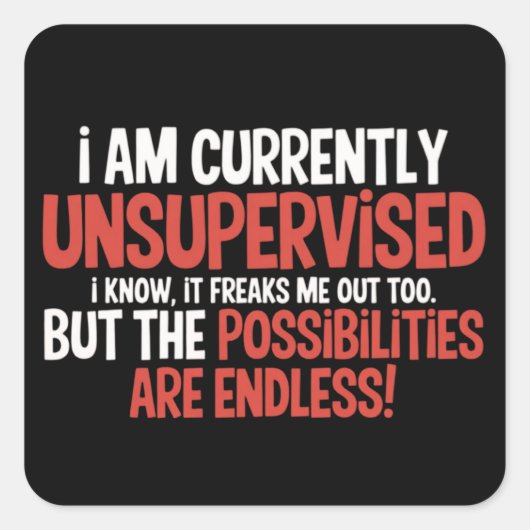 I'm Currently Unsupervised Sarcastic Humorous  スクエアシール (正面)