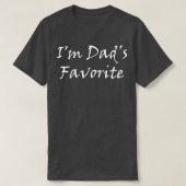 I'm Dad's Favorite Funny Tシャツ (デザイン正面)