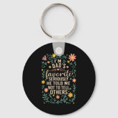 I'm Dad's Favorite Seriously He Told Me Not To Tel キーホルダー (正面)