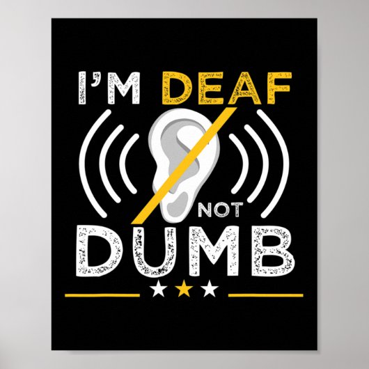 I'm Deaf. Not Dumb. Asl Deaf Sign Language Deaf Aw ポスター (正面)