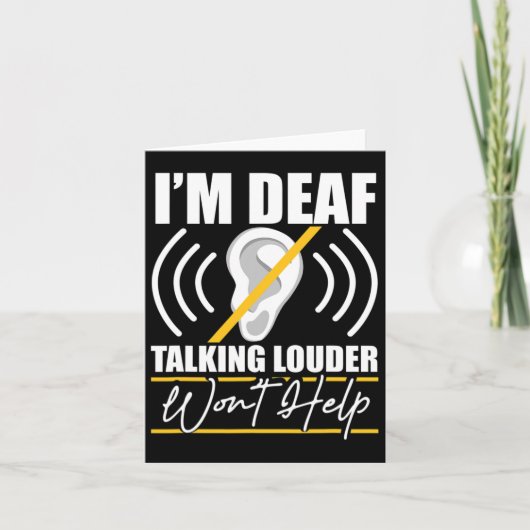 I'm Deaf. Talking Louder Won't Help! Asl Deaf Awar カード (正面)