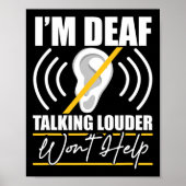 I'm Deaf. Talking Louder Won't Help! Asl Deaf Awar ポスター (正面)