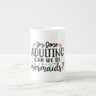 I'm Done Adulting Can We Be Mermaids ? ボーンチャイナマグカップ