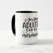 I'm Done Adulting Can We Be Mermaids ? マグカップ (正面左)