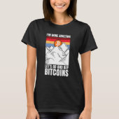 I'm done adulting let's go and buy Bitcoins Tシャツ (正面)