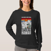 I'm done adulting let's go to Hawaii Tシャツ (正面)