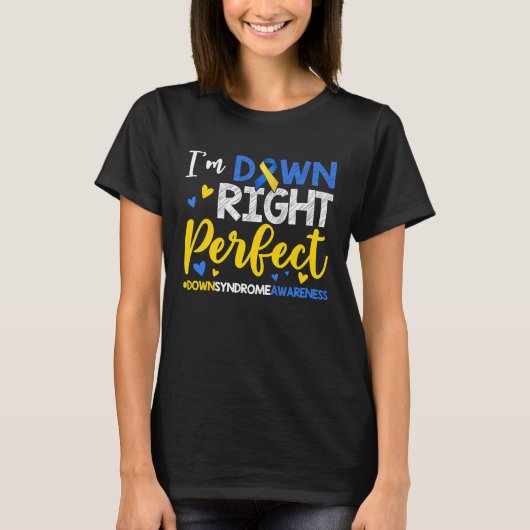 I'm Down Right Perfect Down Syndrome Day Awareness Tシャツ (正面)