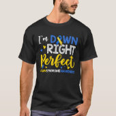 I'm Down Right Perfect Down Syndrome Day Awareness Tシャツ (正面)