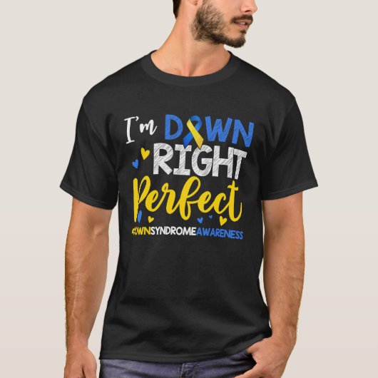 I'm Down Right Perfect Down Syndrome Day Awareness Tシャツ (正面)