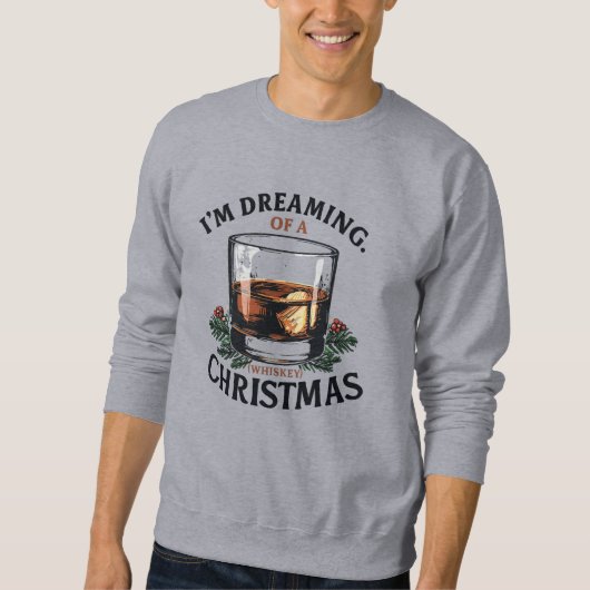 I'm Dreaming of a Whiskey Christmas スウェットシャツ (正面)