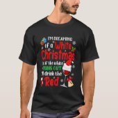 I'm Dreaming Of A White Christmas Xmas Wine Lover  Tシャツ (正面)