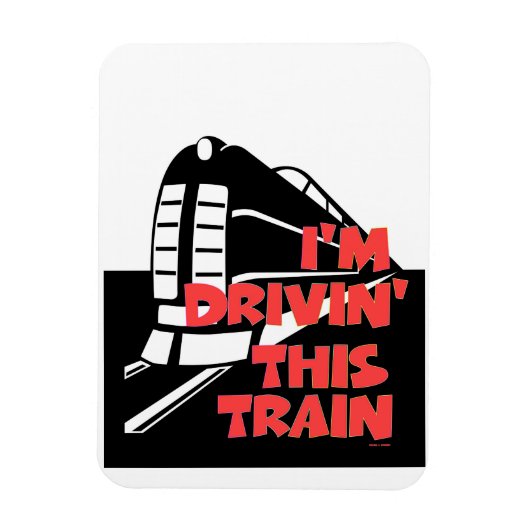 I'm Drivin' This Train Refrigerator  Magnet マグネット (縦)