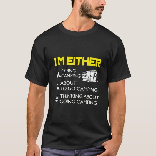 I'm Either Camping Or Thinking About It Tシャツ (正面)