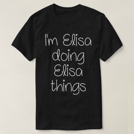 I'm ELISA Doing Funny Things Women Name Birthday G Tシャツ (デザイン正面)
