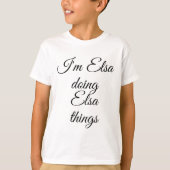 I'm Elsa Doing Elsa Things Funny Birthday Name Gif Tシャツ (正面)