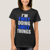 I'm Emily Doing Emily Things Emily Tシャツ (正面)