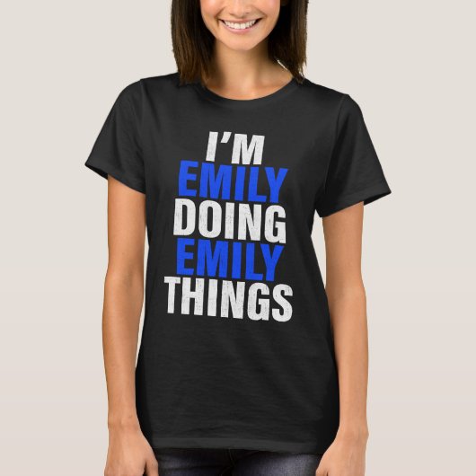 I'm Emily Doing Emily Things Emily Tシャツ (正面)