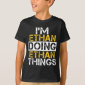 I'm Ethan Doing Ethan Things Name Ethan  Tシャツ (正面)