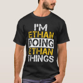 I'm Ethan Doing Ethan Things Name Ethan  Tシャツ (正面)
