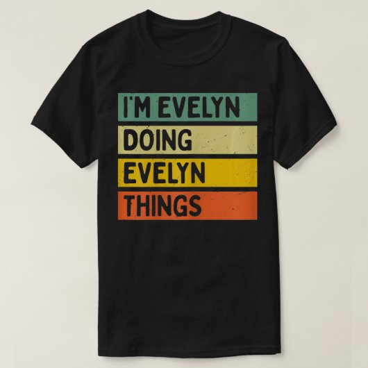 Im Evelyn Doing Evelyn Things FunnyパーソナライズQ Tシャツ (デザイン正面)